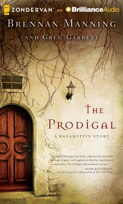 The Prodigal: A Ragamuffin Story by Brennan Manning, Greg Garrett