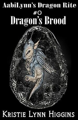 AabiLynn's Dragon Rite #0 Dragon's Brood: Egg Hatchlings' Ritual - Prequel Teaser (Dragon Rite Fantasy Action Adventure Sword and Sorcery Series Book 1) by Kristie Lynn Higgins