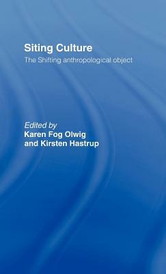 Siting Culture: The Shifting Anthropological Object by 