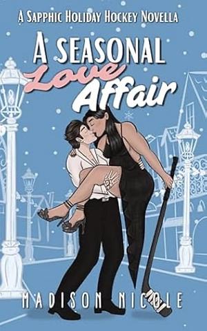 A Seasonal Love Affair: A Sapphic Hockey Holiday Novel by Madison Nicole