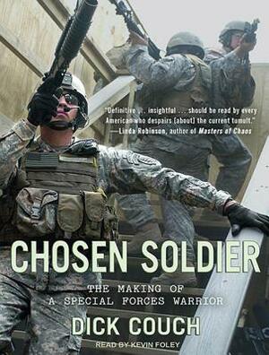 Chosen Soldier: The Making of a Special Forces Warrior by Dick Couch