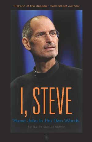 I, Steve by Steve Jobs
