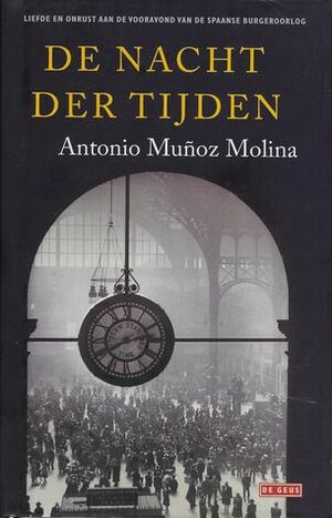 De nacht der tijden by Antonio Muñoz Molina, Frieda Kleinjan-van Braam, Tineke Hillegers-Zijlmans