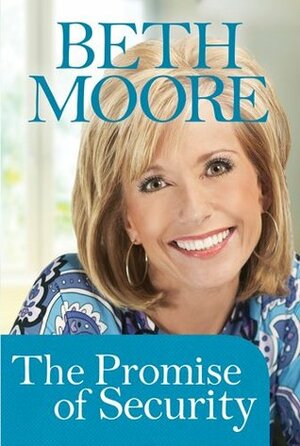 The Promise of Security by Beth Moore