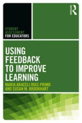 Using Feedback to Improve Learning by Maria Araceli Ruiz-Primo