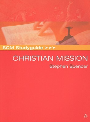 Scm Studyguide: Christian Mission by Stephen Spencer