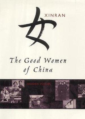 The Good Women of China : Hidden Voices by Xinran, Esther Tyldesley
