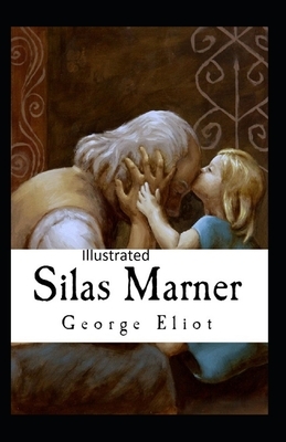 Silas Marner Illustrated by George Eliot