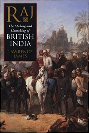 The Raj by Lawrence James