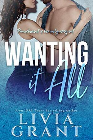 Wanting It All by Livia Grant