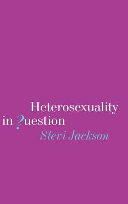 Heterosexuality in Question by Stevi Jackson