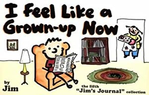 I Feel Like a Grown-Up Now: The Fifth Jim's Journal Collection by Scott Dikkers