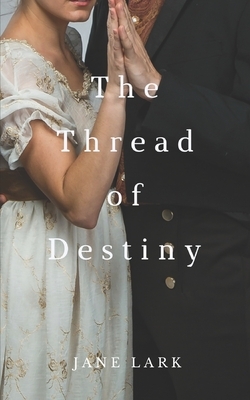 The Thread of Destiny by Jane Lark