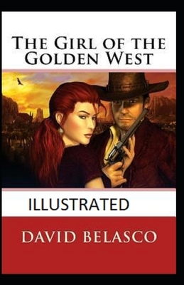 The Girl of the Golden West Illustrated by David Belasco