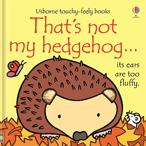 That's Not My Hedgehog... by Fiona Watt