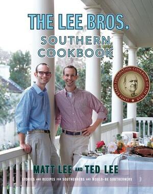 The Lee Bros. Southern Cookbook: Stories and Recipes for Southerners and Would-Be Southerners by Matt Lee, Ted Lee