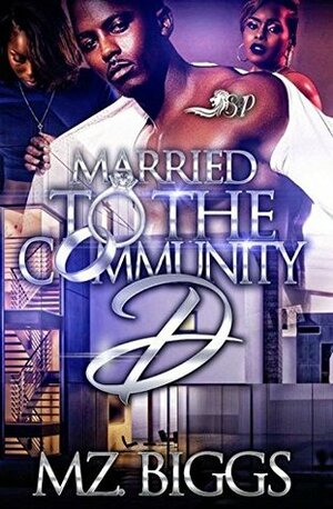 Married to the Community D by Mz. Biggs