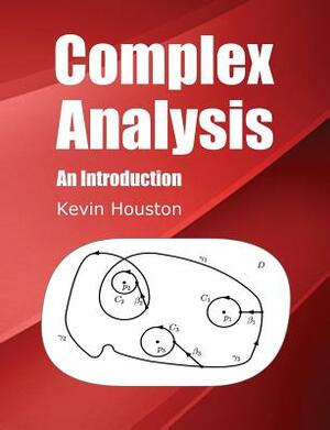 Complex Analysis: An Introduction by Kevin Houston