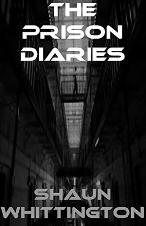 The Prison Diaries by Shaun Whittington