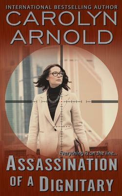 Assassination of a Dignitary by Carolyn Arnold