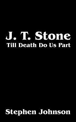 J. T. Stone: Till Death Do Us Part by Stephen Johnson