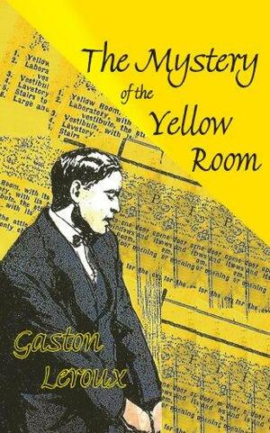 The Mystery of the Yellow Room by Gaston Leroux