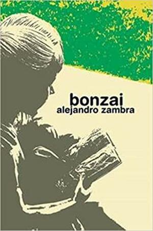 Bonzai by Alejandro Zambra