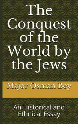 The Conquest of the World by the Jews by Osman Bey