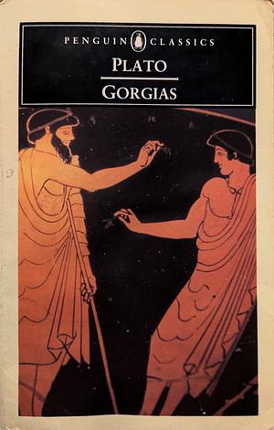 Gorgias. Translated with an Introduction by Walter Hamilton. (Reissued.). by Plato