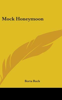 Mock Honeymoon by Berta Ruck