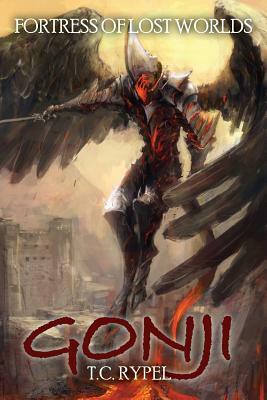 Gonji: Fortress of Lost Worlds by T. C. Rypel