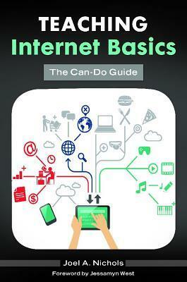 Teaching Internet Basics: The Can-Do Guide by Joel A. Nichols