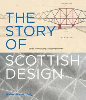 The Story of Scottish Design by Joanna Norman, Philip Long