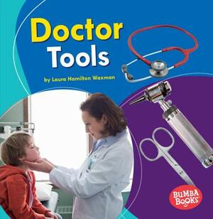 Doctor Tools by Laura Hamilton Waxman