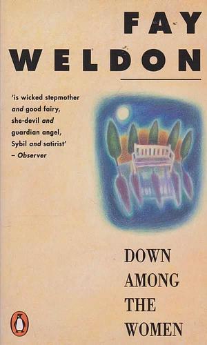 Down Among the Women by Fay Weldon