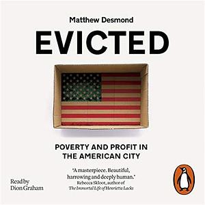 Evicted: Poverty and Profit in the American City by Matthew Desmond