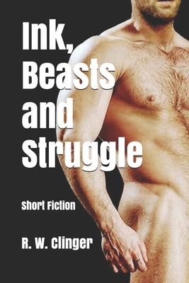 Ink, Beasts and Struggle: Short Fiction by R.W. Clinger