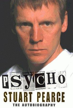 Psycho: The Autobiography by Bob Harris, Stuart Pearce