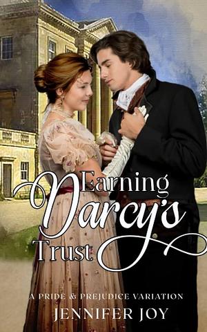 Earning Darcy's Trust by Jennifer Joy