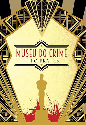 Museu do Crime by Tito Prates