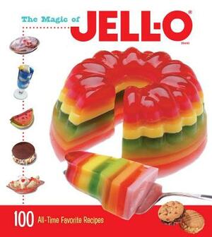 The Magic of Jell-O: 100 All-Time Favorite Recipes by Jell-O