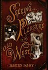 Seeking Pleasure In The Old West by David Dary