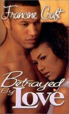 Betrayed By Love by Francine Craft