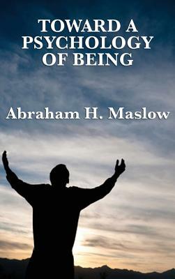 Toward a Psychology of Being by Abraham H. Maslow