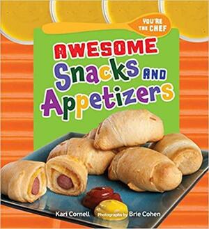 Awesome Snacks and Appetizers by Brie Cohen, Kari Cornell