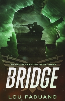 The Bridge: The DSA Season One, Book Three by Lou Paduano