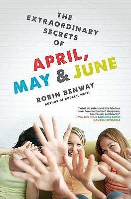 The Extraordinary Secrets of April, May, & June by Robin Benway