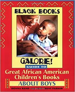 Black Books Galore! Guide to Great African American Children's Books about Boys by Toni Trent Parker, Donna Rand