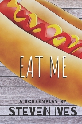 Eat Me by Steven Ives