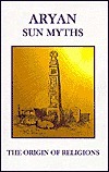 Aryan Sun-Myths: The Origins of Religions by Sarah E. Titcomb